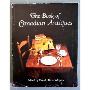 The Book of Canadian Antiques Reference Guide Historic Furniture & Collectibles